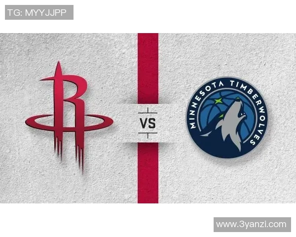 休斯敦火箭与明尼苏达森林狼的精彩对决分析与赛季展望 休斯敦火箭与明尼苏达森林狼的精彩对决分析与赛季展望